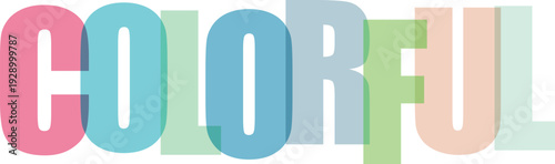 Bold Translucent Letters in Bright Colors Spell the Word COLORFUL on Colorful text effect