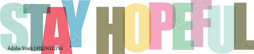 Large overlapping letters spelling STAYHOPEFUL in pastel and muted Colorful text effect