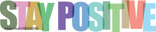 Large translucent pastel colored letters spell out STAYPOSITIVE on Colorful text effect