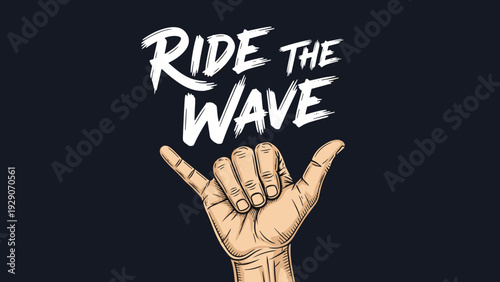 Hand making a traditional shaka sign against a dark background with the expressive handwritten text ride the wave in white ink.