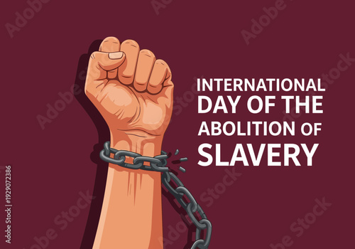 International day of the abolition of slavery fist breaking free from chains