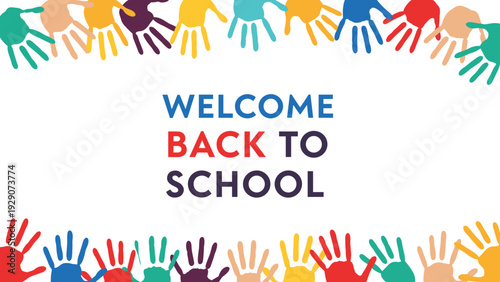 Welcome back to school poster with colorful child handprints forming top and bottom borders on a white background.