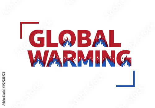 Conceptual graphic design illustrating global warming crisis, text aflame, symbolizing environmental impact and urgent action.