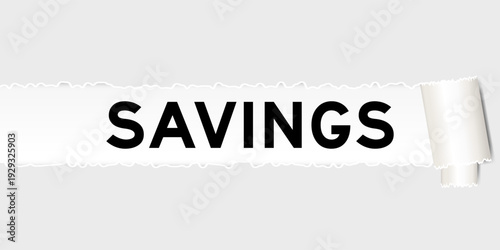 Ripped gray paper background that have word savings under torn part