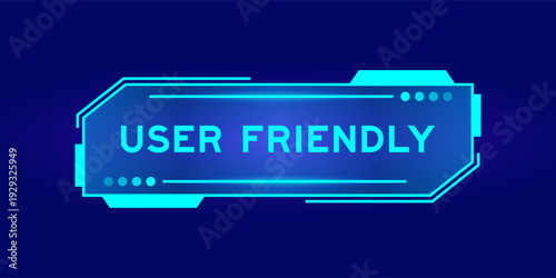 Futuristic hud banner that have word user friendly on user interface screen on blue background