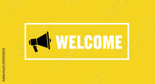 Bold graphic announcement with 'Welcome' and megaphone on a vibrant yellow backdrop