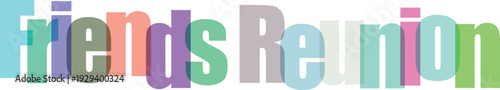 Friends Reunion Overlapping Colorful Text on White Background