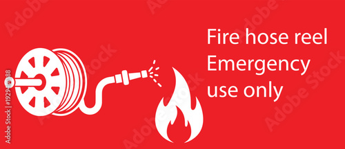 Fire hose reel emergency use only safety sign with firefighting equipment symbol on red background