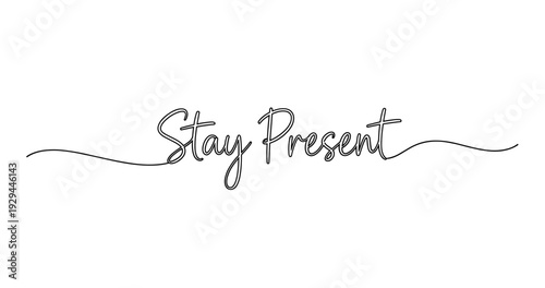 Stay present motivational typography with elegant script design. No editable strokes