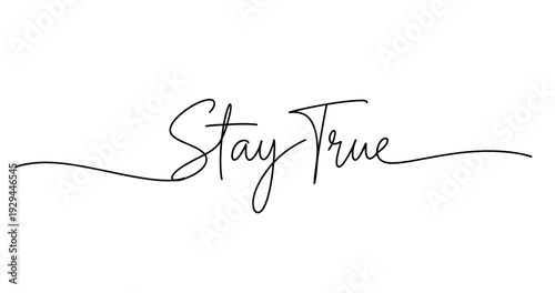 Elegant handwritten script stay true inspirational text art. No editable strokes