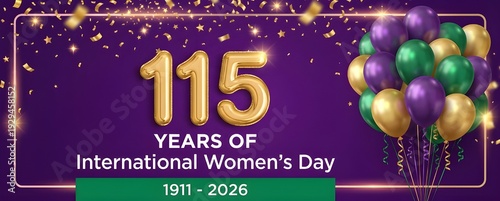 Celebrating 115 Years of International Women's Day (1911–2026): Global Anniversary Tribute