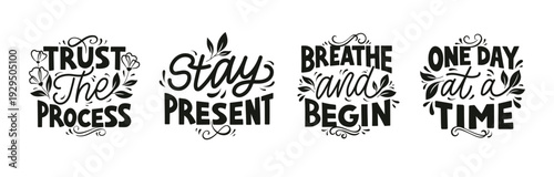 Hand-drawn Calm Lettering Set. Trust the Process, One Day at a Time, Stay Present, Breathe and Begin