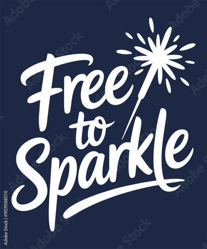 Free to sparkle fourth of july patriotic design with sparkler graphic