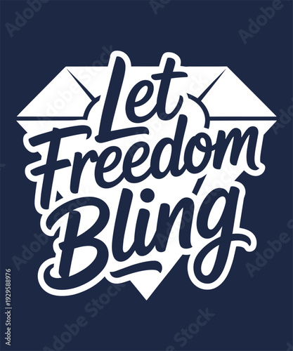 Let freedom bling pun typography with diamond outline for independence day and fourth of july