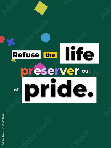 Refuse the life preserver out of pride  A thoughtprovoking Motivation Quote for selfimprovement