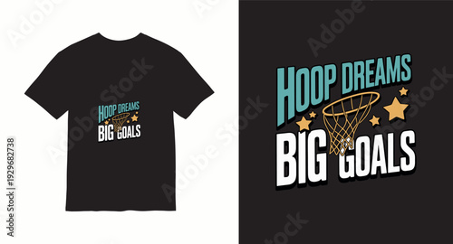 Hoop dreams big goals basketball t-shirt design graphic
