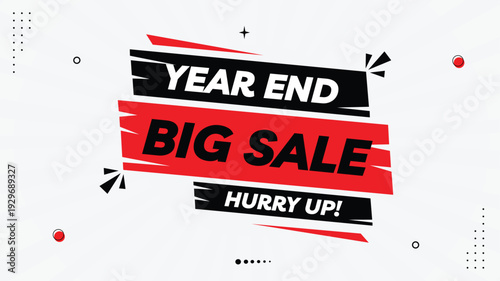 End of Year Big Sale Banner Vector – Hurry Up Promotion Template with Black, Red, and White Gradient Background, Modern Element Shapes, Editable Design
