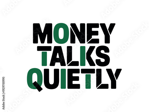 Bold Typography with Money Talks Quietly Text in Black and Green Colors