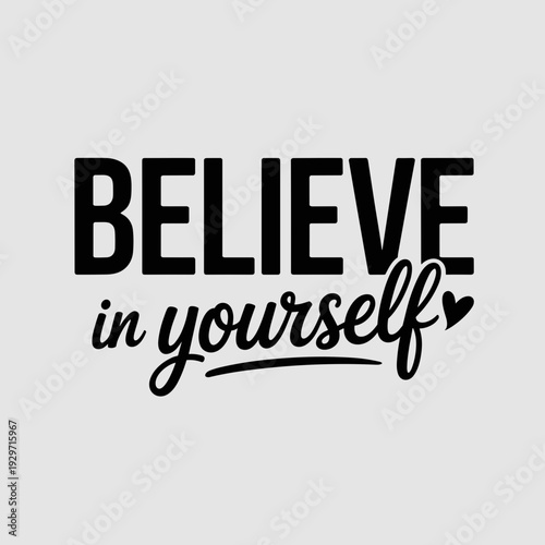 Believe in Yourself Inspirational Motivational Quote Typography Design