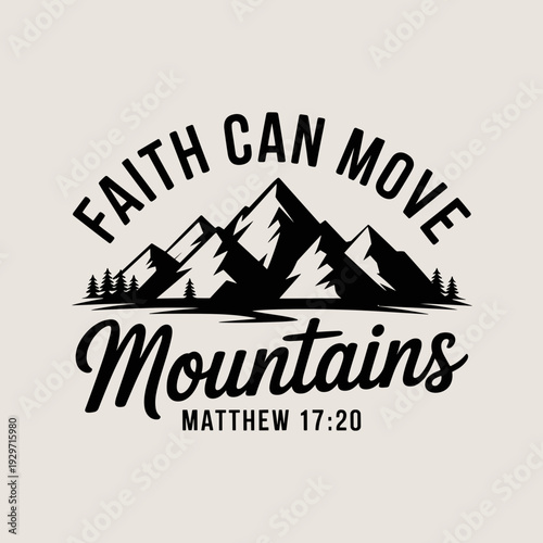 Faith Can Move Mountains Matthew 17:20 Inspirational Christian Typography Design