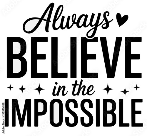 Always Believe in the Impossible Inspirational Motivational Quote Typography Design