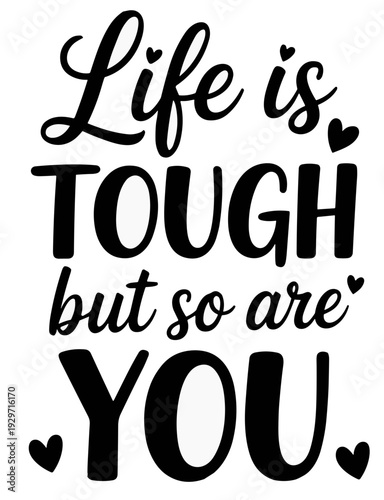 Life Is Tough But So Are You Inspirational Motivational Quote Typography Design