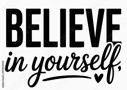 Believe in Yourself Inspirational Motivational Quote Typography Design