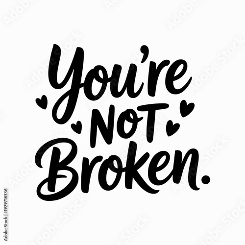 You’re Not Broken Inspirational Self Worth Quote Typography Design