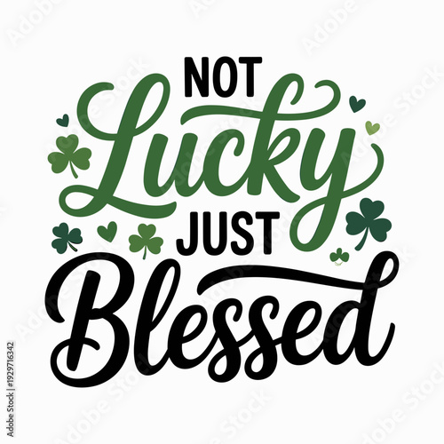 Not Lucky Just Blessed Inspirational Faith Quote Typography Design