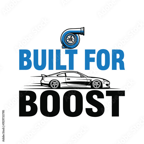 Built for boost car logo with turbocharger and sports car design tshirt design