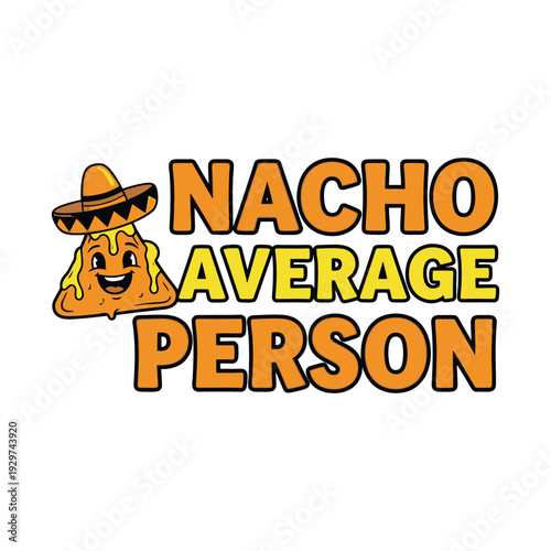 A cartoon nacho wearing a sombrero with a cheerful smile and bold text tshirt design