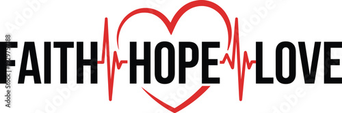 Faith hope love text with red heart and heartbeat pulse line, Christian inspirational quote vector illustration isolated on white background,