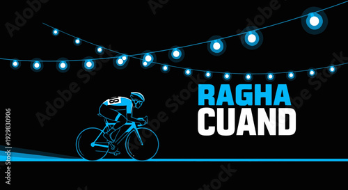 Cyclist With Blue Lighting Design and Ragha Cuand Text on a Black Background