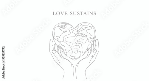 Hands holding heart shaped earth with love sustains text symbolizing love and care for the planet