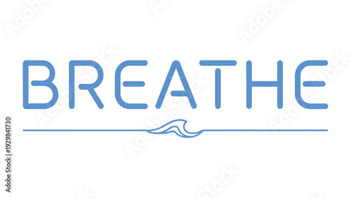 Serene 'Breathe' Typography: The word 'Breathe' gracefully styled in a soft blue hue, with a subtle wave detail. It evokes calm and mindfulness. 