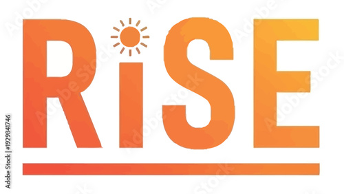 Rise and Shine: A vibrant graphic design that spells out RISE in bold, warm colors, subtly representing growth, achievement, and new beginnings.