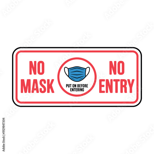 A sign indicating no mask no entry with a warning to put on a mask before entering.