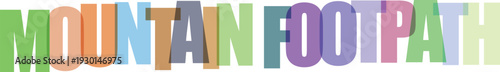 Colorful transparent letters spelling the words mountain footpath over a white background