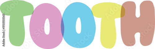 Tooth word art in various pastel colors, rounded playful font, simple cheerful design for dental care or children's health