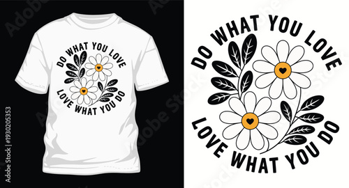 Do what you love love what you do floral t-shirt design with daisy flowers and leaves