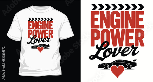 Engine power lover t shirt design with sport car silhouette and red heart icon for automotive enthusiasts