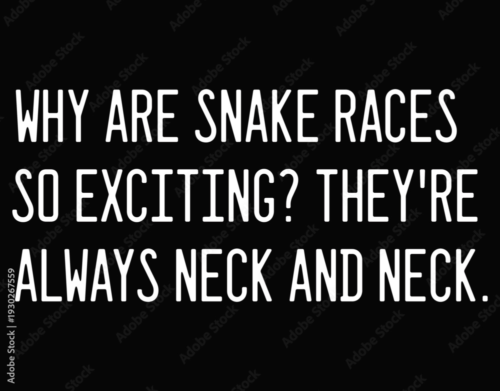Fototapeta premium Why Are Snake Races So Exciting They're Always Neck - printable editable vector art file.