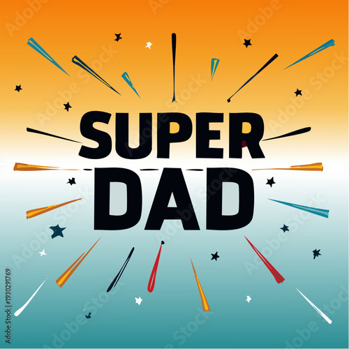 Super Dad text with colorful celebratory bursts and stars.