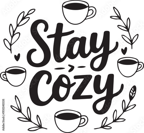 Stay cozy lettering quote with coffee cups and decorative leaves for winter season morning concept