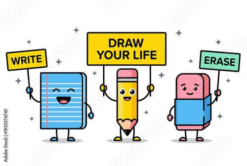 Cute stationery characters of a notebook pencil and eraser holding signs that say write draw your life and erase for back to school and creativity