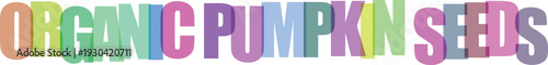 Colorful text displaying organic pumpkin seeds in gradient font