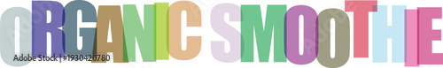 Multicolored text reading organic smoothie on colorful gradient background bright colors