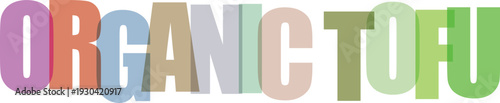 Colorful text of the words organic tofu in rainbow colors