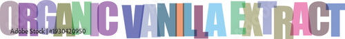 Colorful typography of organic vanilla extract text in multiple fonts and colors