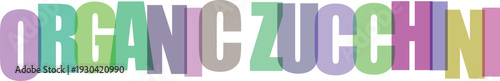 Colorful text with words organic zucchini in rainbow gradient